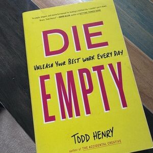 Die Empty : Unleash Your Best Work Every Day by Todd Henry 2015 Paperback Book